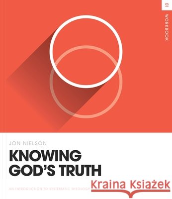 Knowing God's Truth Workbook Jon Nielson 9781433586767