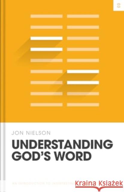 Understanding God's Word: An Introduction to Interpreting the Bible Jon Nielson 9781433587436 Crossway Books