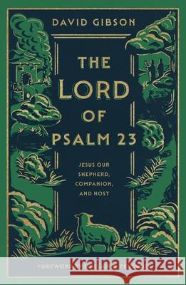 The Lord of Psalm 23 David Gibson 9781433587986