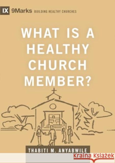 What Is a Healthy Church Member? Thabiti M. Anyabwile 9781433588334 Crossway