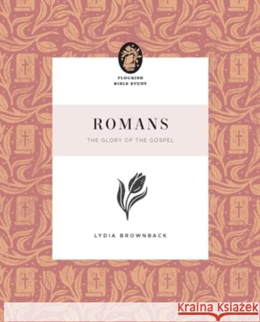 Romans: The Glory of the Gospel Lydia Brownback 9781433590306 Crossway Books