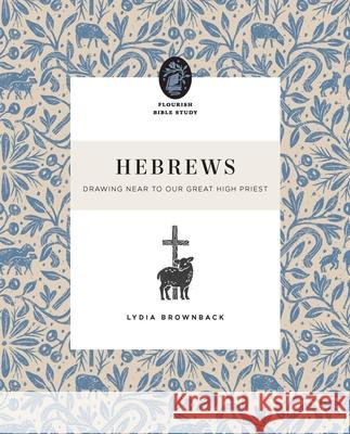 Hebrews: Drawing Near to Our Great High Priest Lydia Brownback 9781433590320 Crossway Books