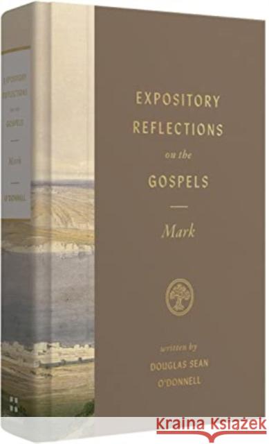 Expository Reflections on the Gospels, Volume 3: Mark Douglas Sean O'Donnell 9781433590634 