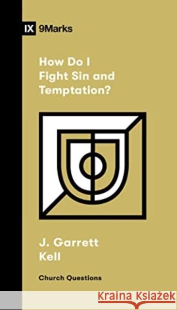 How Do I Fight Sin and Temptation?  9781433591785 