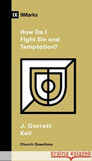 How Do I Fight Sin and Temptation?  9781433591785 