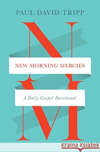 New Morning Mercies: A Daily Gospel Devotional Paul David Tripp 9781433592300 