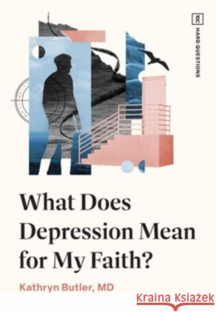 What Does Depression Mean for My Faith? Kathryn Butler 9781433593451 Crossway Books