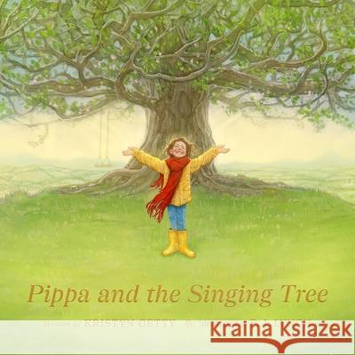 Pippa and the Singing Tree: Joining the Song of All Creation Kristyn Getty 9781433593512 Crossway