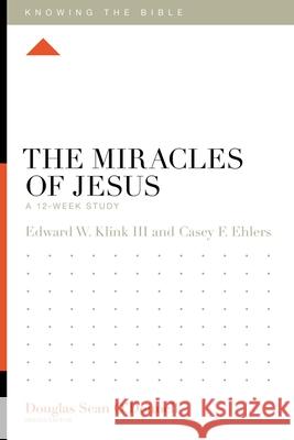 The Miracles of Jesus Casey F. Ehlers 9781433595059 Crossway Books