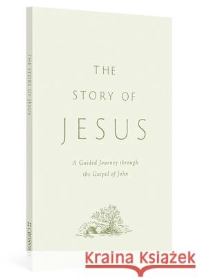 The Story of Jesus: A Guided Journey through the Gospel of John (Paperback)  9781433595592 Crossway