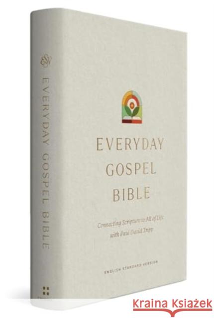 ESV Everyday Gospel Bible: Connecting Scripture to All of Life (Hardcover) Paul David Tripp 9781433595691 Crossway