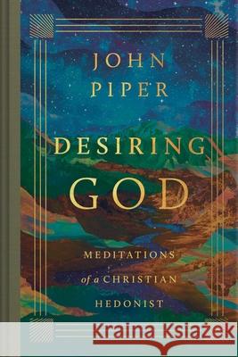 Desiring God: Meditations of a Christian Hedonist (Revised Edition) John Piper 9781433595974