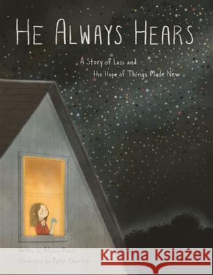 He Always Hears: A Story of Loss and the Hope of Things Made New Alyson Punzi 9781433596285 Crossway