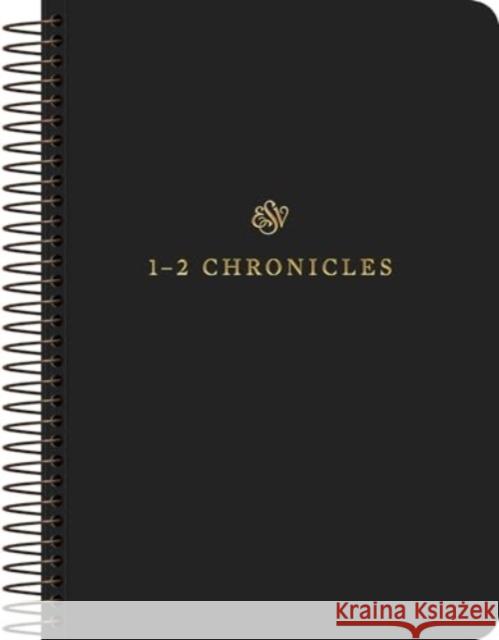 ESV Scripture Journal, Spiral-Bound Edition: 1–2 Chronicles (Paperback)  9781433597138 Crossway