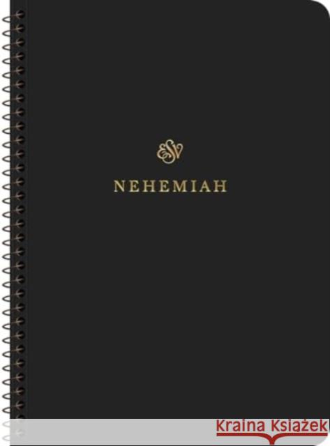 ESV Scripture Journal, Spiral-Bound Edition: Nehemiah (Paperback)  9781433597152 Crossway