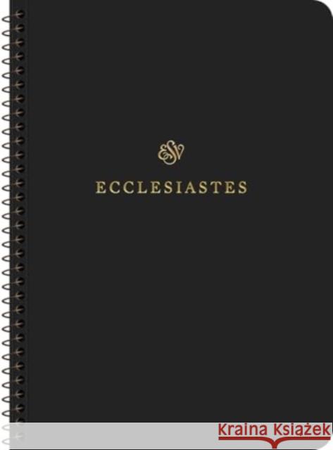 ESV Scripture Journal, Spiral-Bound Edition: Ecclesiastes (Paperback)  9781433597206 Crossway