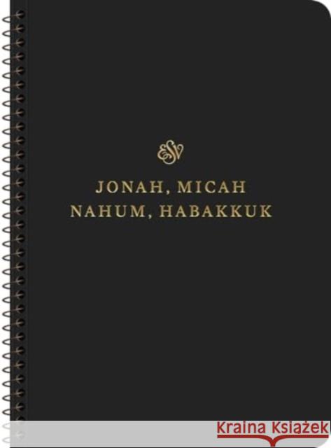 ESV Scripture Journal, Spiral-Bound Edition: Jonah, Micah, Nahum, and Habakkuk (Paperback)  9781433597282 Crossway