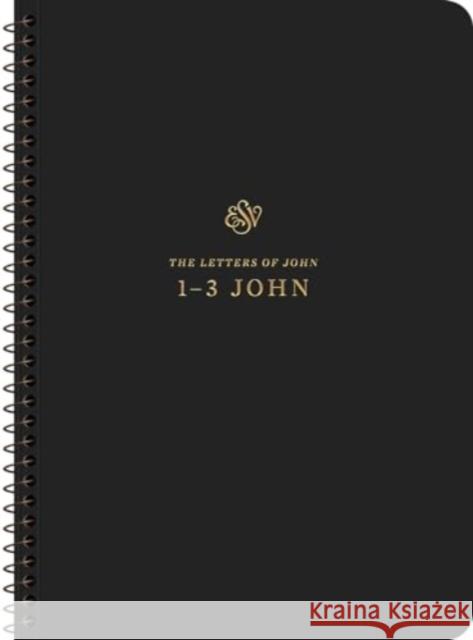 ESV Scripture Journal, Spiral-Bound Edition: 1–3 John (Paperback)  9781433597473 Crossway