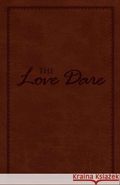 The Love Dare, Leathertouch Alex Kendrick Stephen Kendrick 9781433679605 B&H Publishing Group