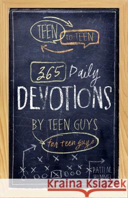 Teen to Teen: 365 Daily Devotions by Teen Guys for Teen Guys Patti M. Hummel 9781433681677 B&H Publishing Group