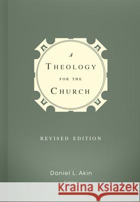 A Theology for the Church Daniel L. Akin Albert, Jr. Mohler Paige Patterson 9781433682131 B&H Publishing Group