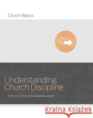 Understanding Church Discipline Jonathan Leeman 9781433688911