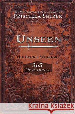 Unseen: The Prince Warriors 365 Devotional Priscilla Shirer 9781433690181 B&H Publishing Group