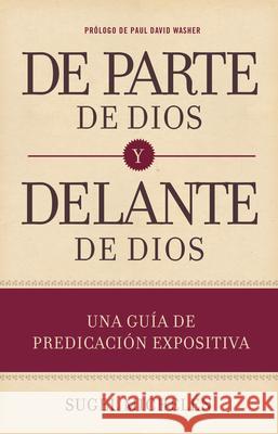 de Parte de Dios Y Delante de Dios: Una Guía de Predicación Expositiva Michelén, Sugel 9781433691980 B&H Espanol