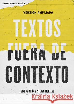 Textos Fuera de Contexto Coalicion Por El Evangelio               Jairo E. Namnun Steven Morales 9781433692390