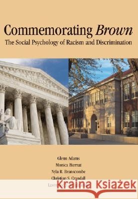 Commemorating Brown: The Social Psychology of Racism and Discrimination Adams, Glenn 9781433803086 American Psychological Association (APA)