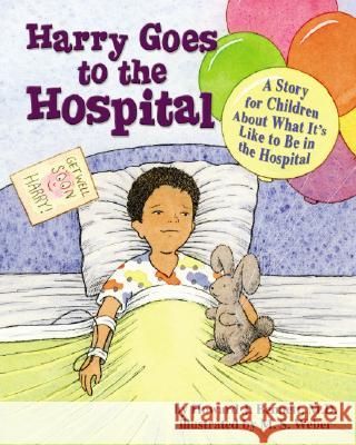 Harry Goes to the Hospital : A Story for Children About What it's Like to be in the Hospital Howard J. Bennett 9781433803192 Magination Press