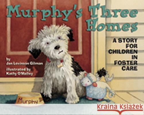 Murphy's Three Homes : A Story for Children in Foster Care Jan Levinso Kathy O'Malley 9781433803840 Magination Press