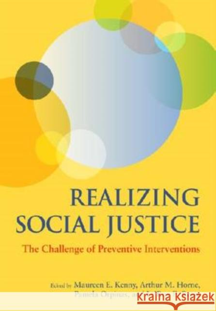 Realizing Social Justice: The Challenge of Preventive Interventions Kenny, Maureen E. 9781433804113 American Psychological Association (APA)