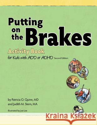 Putting on the Brakes Activity Book for Kids with ADD or ADHD Patricia O. Quinn 9781433804410 American Psychological Association (APA)