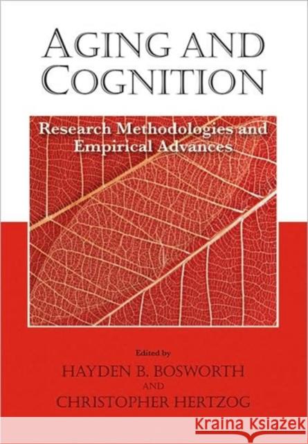 Aging and Cognition: Research Methodologies and Empirical Advances Bosworth, Hayden B. 9781433804540 American Psychological Association (APA)