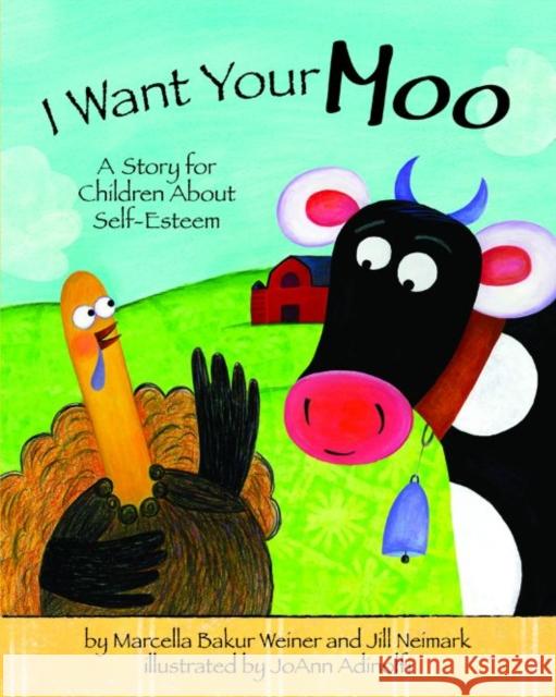 I Want Your Moo: A Story for Children about Self-Esteem Weiner, Marcella Bakur 9781433805424 Magination Press