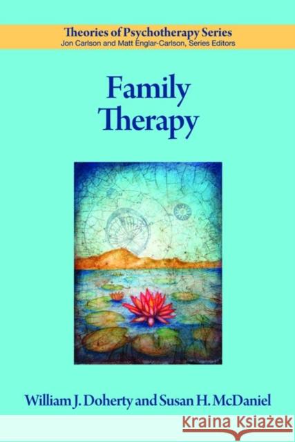 Family Therapy William J. Doherty Susan H. Mcdaniel 9781433805493 AMERICAN PSYCHOLOGICAL ASSOCIATION