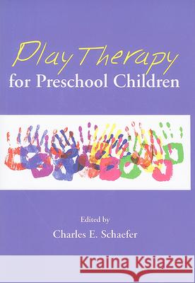 Play Therapy for Preschool Children Charles E. Schaefer 9781433805660