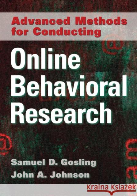 Advanced Methods for Conducting Online Behavioral Research Samuel D. Gosling John A. Johnson 9781433806957 American Psychological Association (APA)