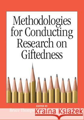 Methodologies for Conducting Research on Giftedness Bruce Thompson Rena F. Subotnik 9781433807145 American Psychological Association (APA)