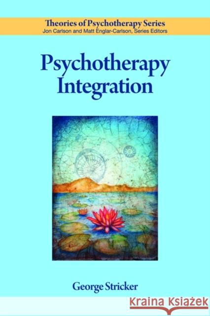 Psychotherapy Integration George Stricker 9781433807190 American Psychological Association (APA)