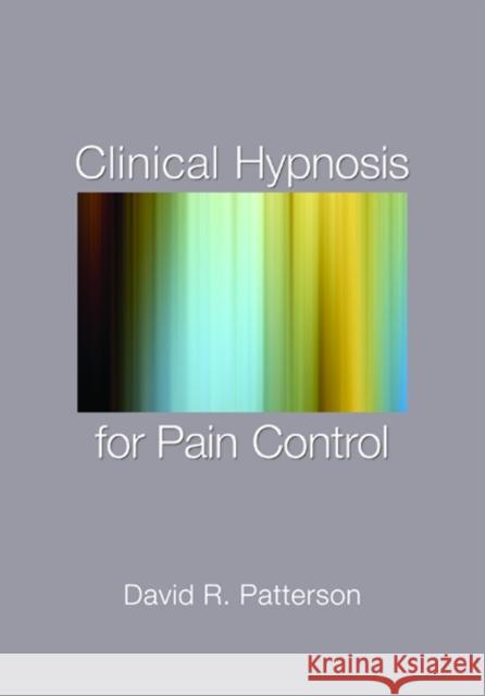 Clinical Hypnosis for Pain Control DavidR Patterson 9781433807688 0