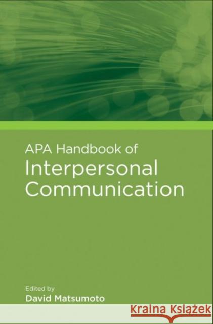 APA Handbook of Interpersonal Communication David Matsumoto 9781433807800 American Psychological Association (APA)