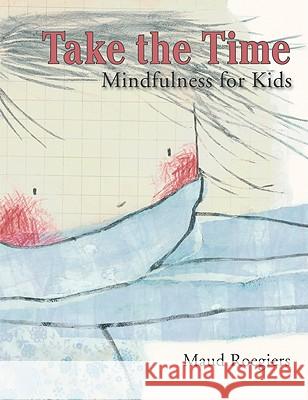 Take the Time : Mindfulness for Kids Maud Roegiers 9781433807947 0