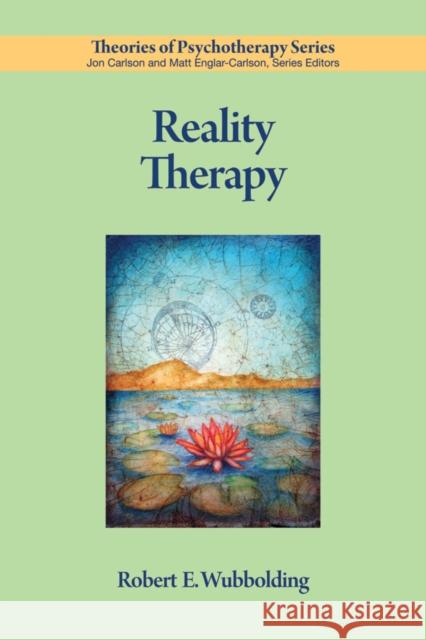 Reality Therapy Robert E. Wubbolding 9781433808531 American Psychological Association (APA)