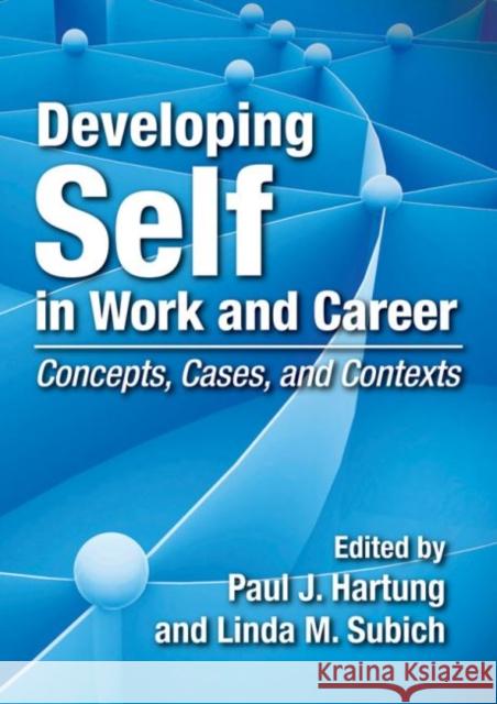 Developing Self in Work and Career: Concepts, Cases, and Contexts Hartung, Paul J. 9781433808616