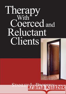 Therapy with Coerced and Reluctant Clients Stanley L. Brodsky 9781433808708 American Psychological Association (APA)