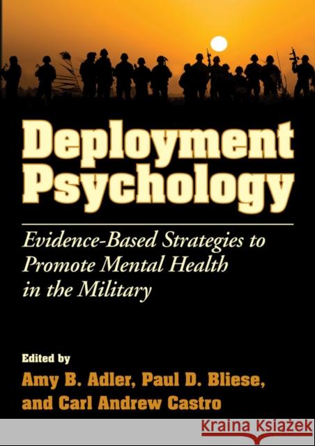 Deployment Psychology: Evidence-Based Strategies to Promote Mental Health in the Military Adler, Amy B. 9781433808814 American Psychological Association (APA)