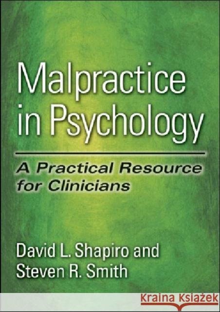 Malpractice in Psychology: A Practical Resource for Clinicians Shapiro, David L. 9781433808951 0