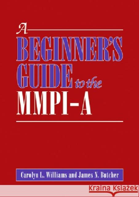 A Beginner's Guide to the MMPI-A Carolyn L. Williams 9781433809385 American Psychological Association (APA)